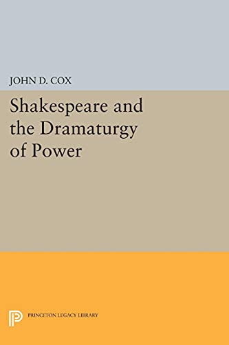 Shakespeare and the Dramaturgy of Power (Princeton Legacy Library)