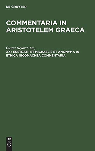 Eustratii et Michaelis et anonyma In Ethica Nicomachea commentaria (Commentaria in Aristotelem Graeca)