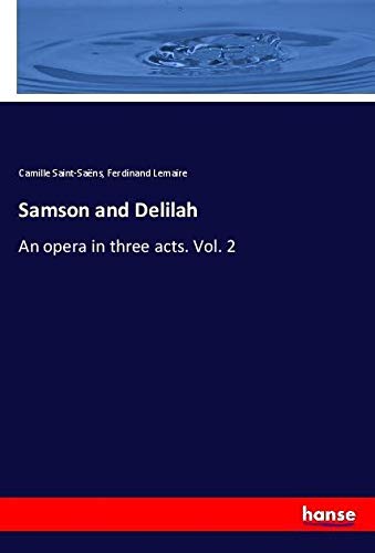 Samson and Delilah: An opera in three acts. Vol. 2