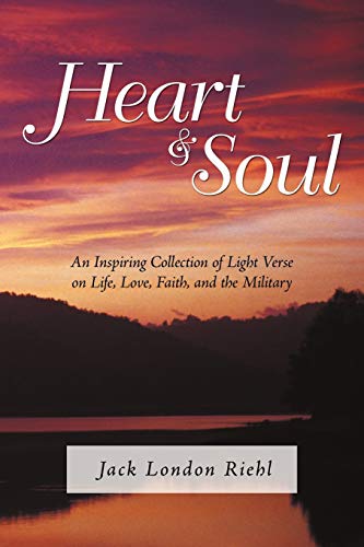 Heart & Soul: An Inspiring Collection of Light Verse on Life, Love, Faith, and the Military