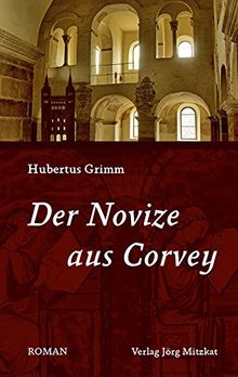 Der Novize aus Corvey: Roman  von Grimm, Hubertus  | Buch | Zustand sehr gut