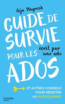 Guide de survie pour les ados écrit par une ado