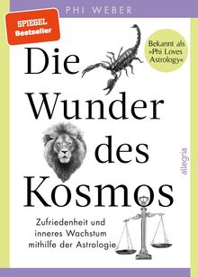 Die Wunder des Kosmos: Zufriedenheit und inneres Wachstum mithilfe der Astrologie | Eine Reise durch die drei Bewusstseinsebenen der Tierkreiszeichen