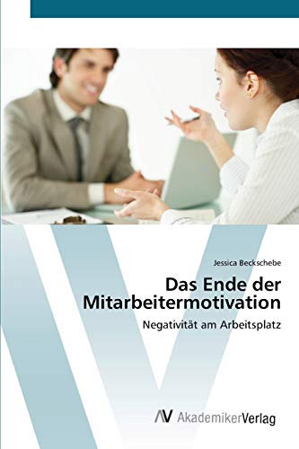 Das Ende der Mitarbeitermotivation: Negativität am Arbeitsplatz