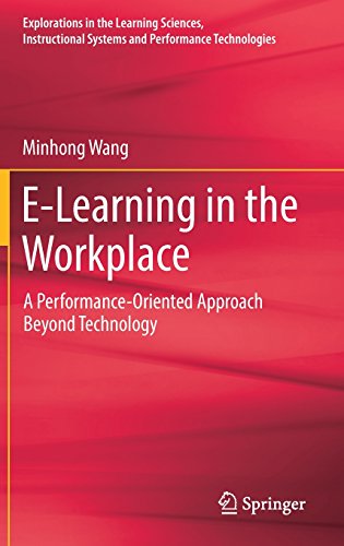 E-Learning in the Workplace: A Performance-Oriented Approach Beyond Technology (Explorations in the Learning Sciences, Instructional Systems and Performance Technologies)