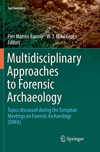 Multidisciplinary Approaches to Forensic Archaeology: Topics discussed during the European Meetings on Forensic Archaeology (EMFA) (Soil Forensics)