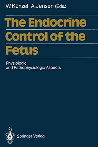 The Endocrine Control of the Fetus: Physiologic and Pathophysiologic Aspects