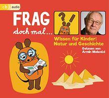 Frag doch mal … die Maus! Wissen für Kinder: Natur und Geschichte