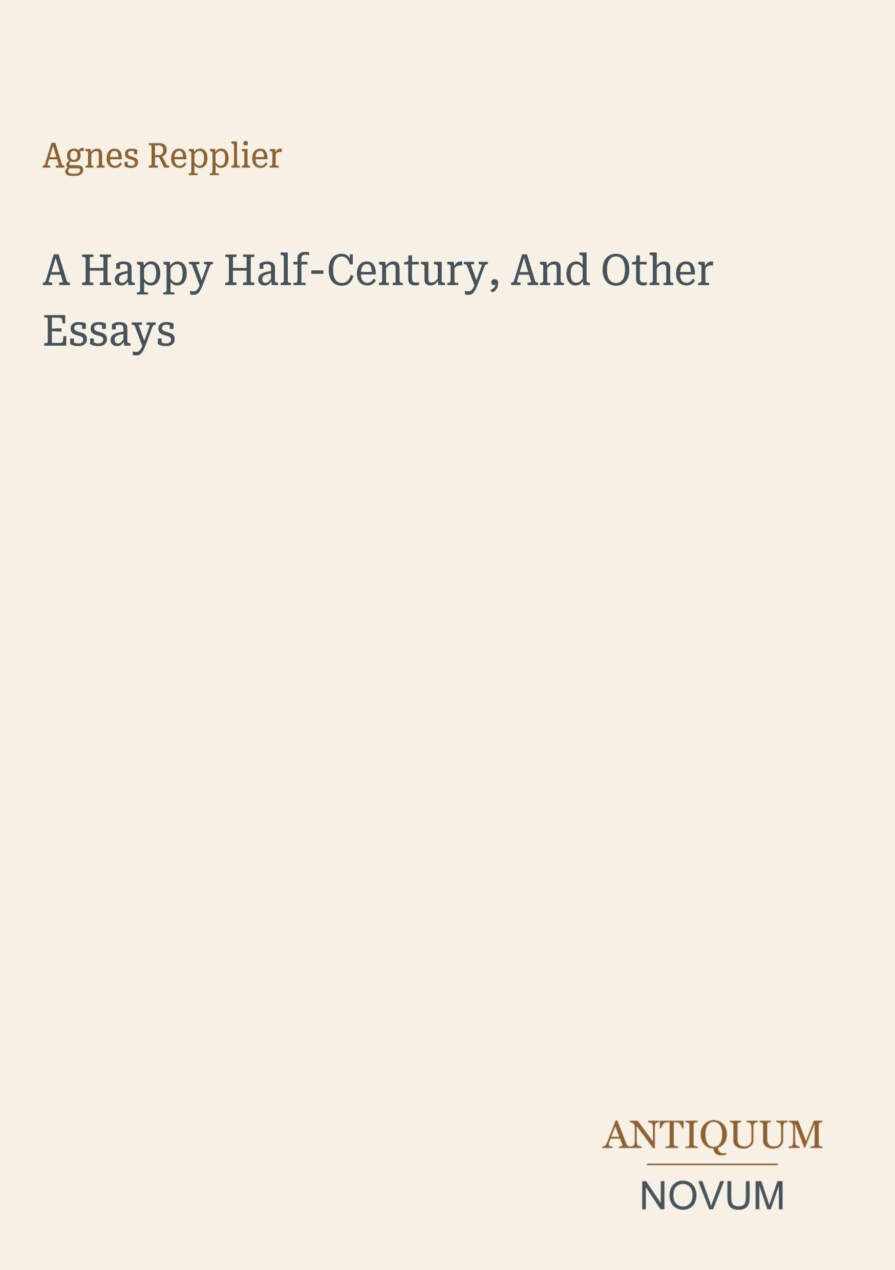 A Happy Half-Century, And Other Essays