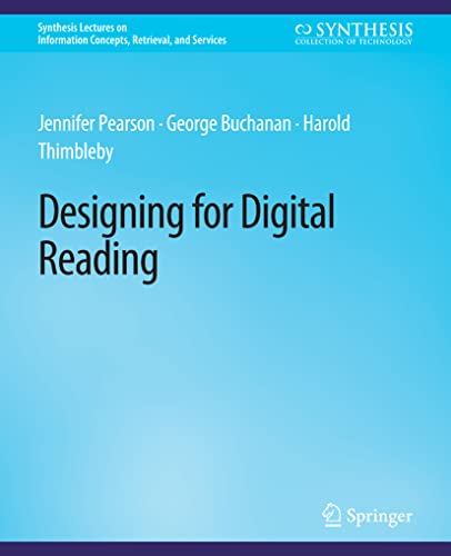 Designing for Digital Reading (Synthesis Lectures on Information Concepts, Retrieval, and Services)