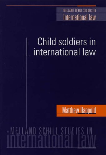 Child Soldiers in International Law (Melland Schill Studies in International Law)