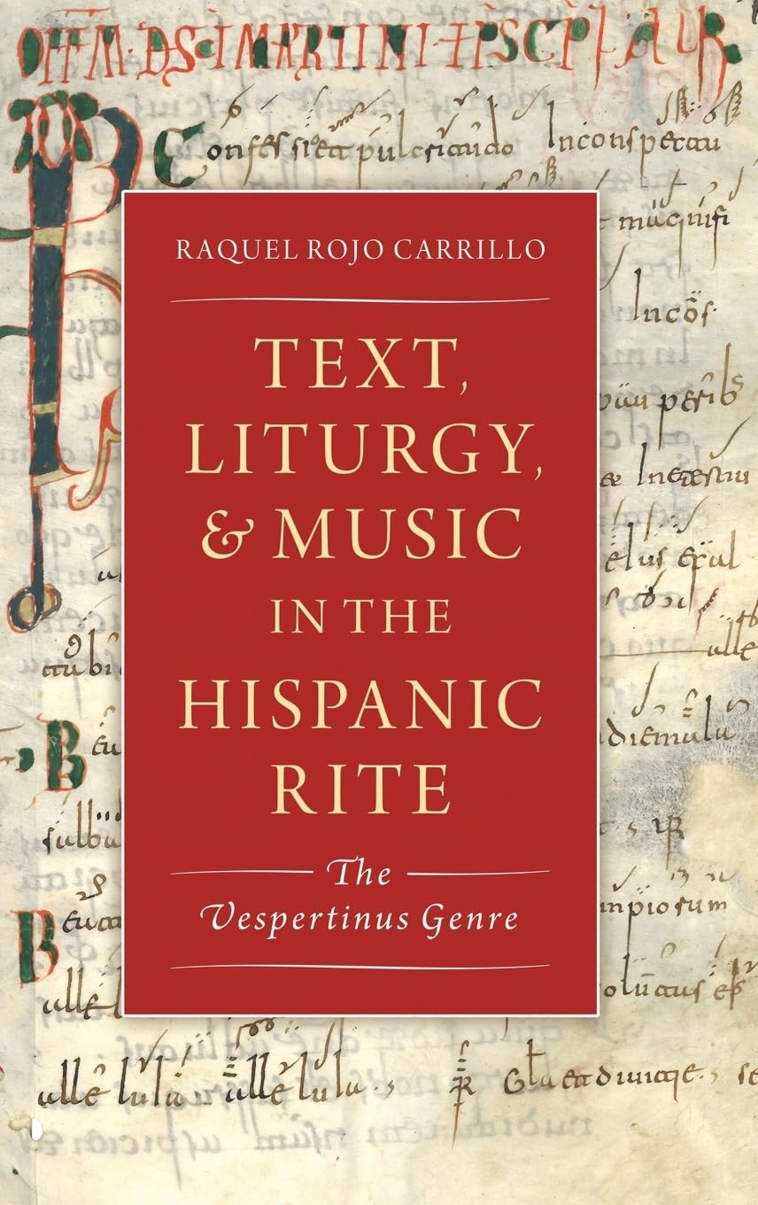 Text, Liturgy, and Music in the Hispanic Rite: The Vespertinus Genre (Currents in Latin Amer and Iberian Music)