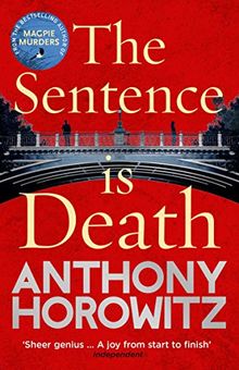 The Sentence is Death: A mind-bending murder mystery from the bestselling author of THE WORD IS MURDER (Detective Daniel Hawthorne 2)