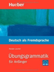 Übungsgrammatik. Deutsch als Fremdsprache für Anfänger