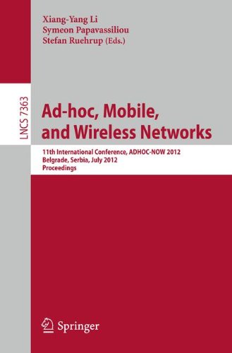 Ad-hoc, Mobile, and Wireless Networks: 11th International Conference, ADHOC-NOW 2012, Belgrade, Serbia, July 9-11, 2012. Proceedings (Lecture Notes in Computer Science)