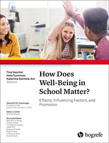 How Does Well-Being in School Matter?: Effects, Influencing Factors, and Promotion (Zeitschrift für Psychologie, Band 230)