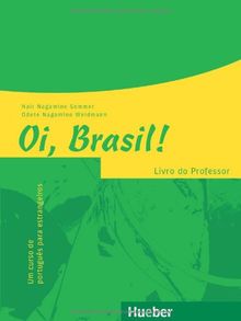 Oi, Brasil! - einsprachige Ausgabe: Oi, Brasil! Livro do Professor: Um curso de português para estrangeiros