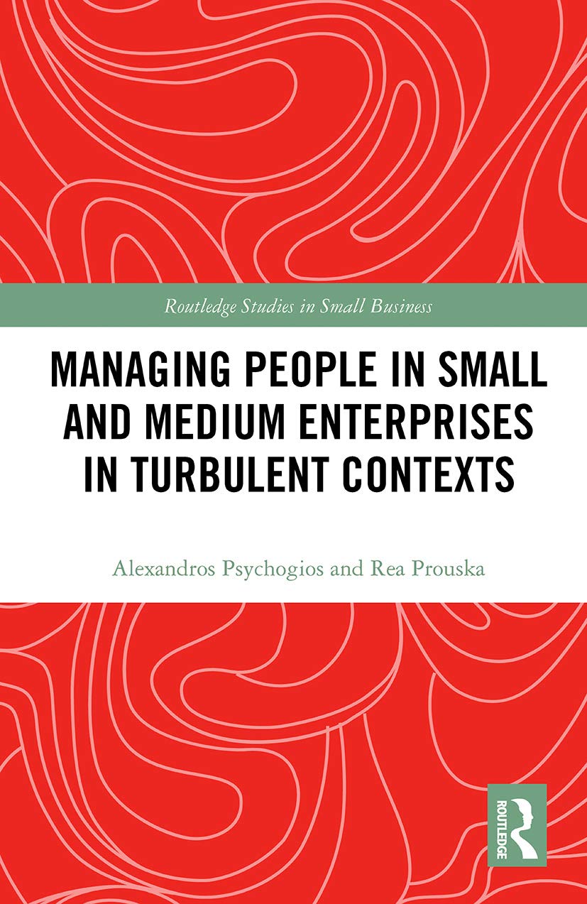 Managing People in Small and Medium Enterprises in Turbulent Contexts (Routledge Studies in Entrepreneurship and Small Business)
