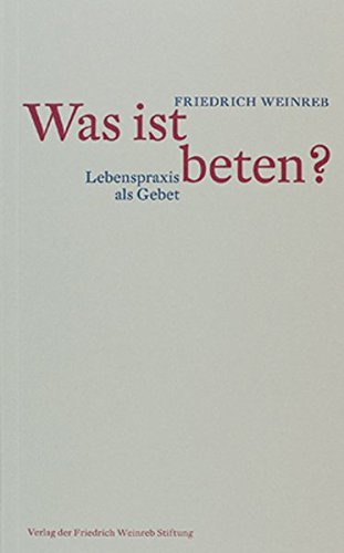 Weinreb, Friedrich: Was ist beten?