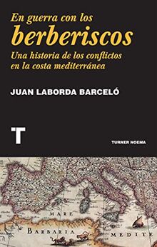 En guerra con los berberiscos : una historia de los conflictos en la costa mediterránea (Noema)