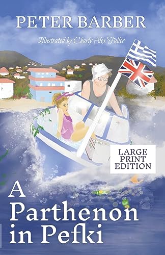 A Parthenon in Pefki - Large Print: Further Adventures of an Anglo-Greek Marriage