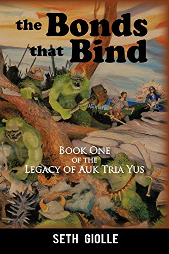 The Bonds that Bind: Book One of the Legacy of Auk Tria Yus