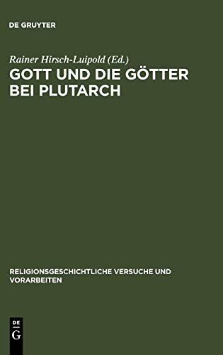 Gott und die Götter bei Plutarch: Götterbilder - Gottesbilder - Weltbilder (Religionsgeschichtliche Versuche und Vorarbeiten, 54, Band 54)