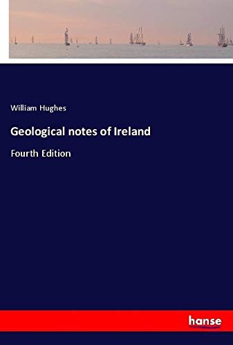 Geological notes of Ireland: Fourth Edition