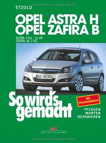 So wird's gemacht. Pflegen - warten - reparieren: Opel Astra H 3/04-11/09, Opel Zafira B ab 7/05: So wird's gemacht - Band 135: Mit Stromlaufplänen, Pflegen, Warten und Reparieren: BD 135