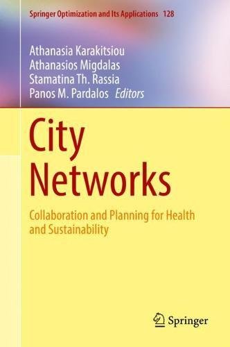 City Networks: Collaboration and Planning for Health and Sustainability (Springer Optimization and Its Applications, Band 128)