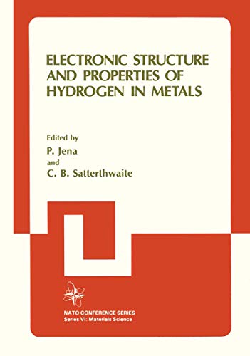 Electronic Structure and Properties of Hydrogen in Metals (Nato Conference Series (closed) / Ii Systems Science) (Nato Conference Series, 6, Band 6)