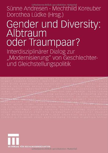 Gender Und Diversity: Albtraum oder Traumpaar? : Interdisziplinärer Dialog zur Modernisierung von Geschlechter- und Gleichstellungspolitik (German Edition)