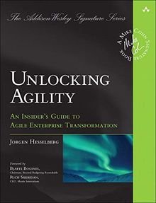 Unlocking Agility: An Insider's Guide to Agile Enterprise Transformation (Addison-wesley Signature Series (Cohn))