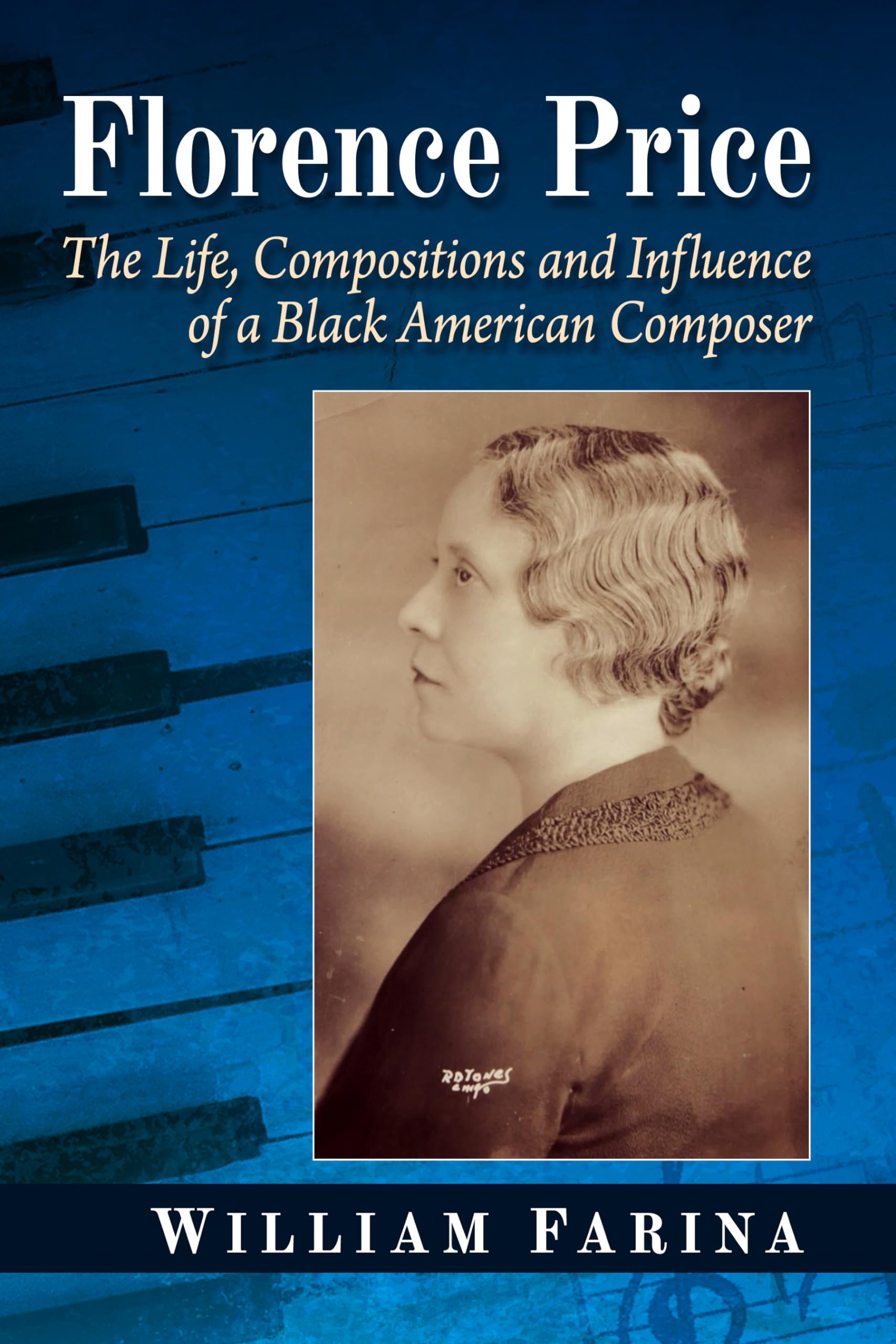 William Farina Florence Price, The Life, Compositions And Influence Of A Black American Composer