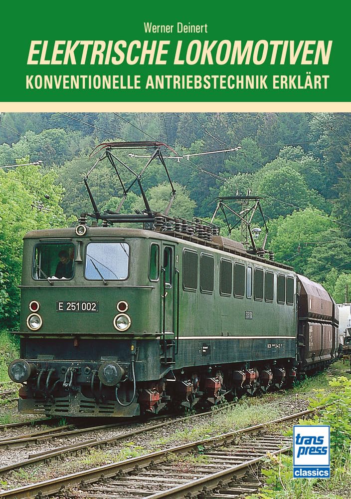 Elektrische Lokomotiven - Konventionelle Antriebstechnik erklärt - Theoretische und praktische Grundlagen zu Technik und Entwicklung