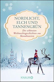 Nordlicht, Elch und Tannengrün: Die schönsten Weihnachtsgeschichten aus Skandinavien