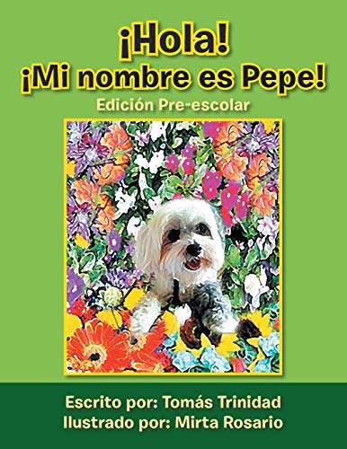 ¡Hola! ¡Mi Nombre es Pepe!: Edicion Pre-escolar