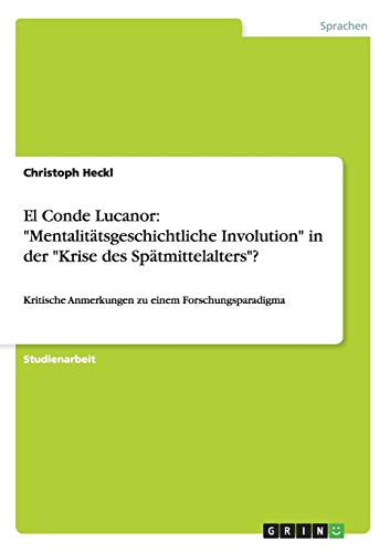 El Conde Lucanor: Mentalitätsgeschichtliche Involution in der Krise des Spätmittelalters?: Kritische Anmerkungen zu einem Forschungsparadigma