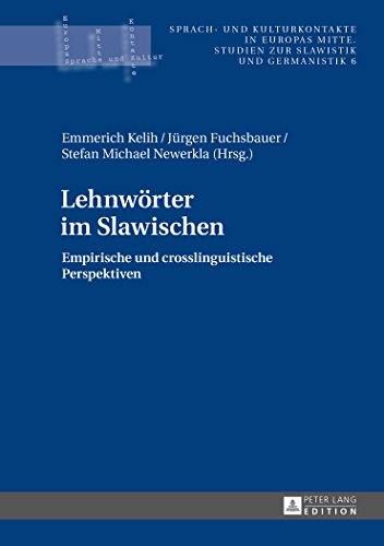Lehnwörter im Slawischen: Empirische und crosslinguistische Perspektiven (Sprach- und Kulturkontakte in Europas Mitte)