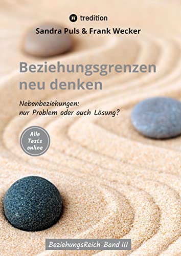 Beziehungsgrenzen neu denken: Nebenbeziehungen: Nur Problem oder auch Lösung? (BeziehungsReich)