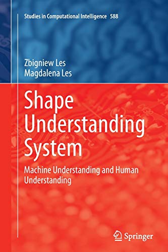 Shape Understanding System: Machine Understanding and Human Understanding (Studies in Computational Intelligence, Band 588)