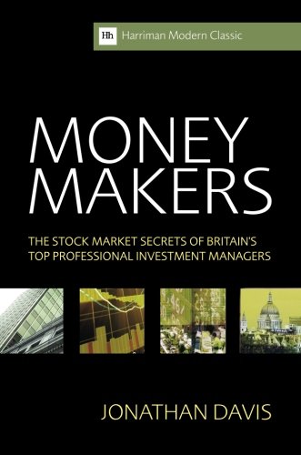 Money Makers: The Stock Market Secrets of Britain's Top Professional Investment Managers (Harriman Modern Classics)
