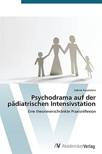 Psychodrama auf der pädiatrischen Intensivstation: Eine theorieverschränkte Praxisreflexion