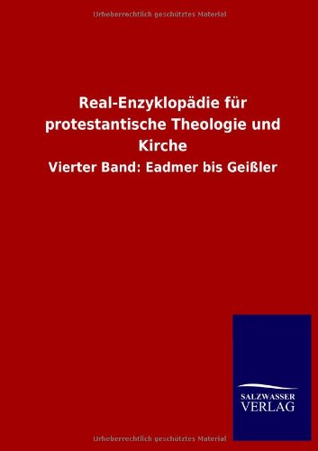 Real-Enzyklopädie für protestantische Theologie und Kirche: Vierter Band: Eadmer bis Geißler