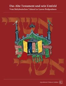 Das Alte Testament und sein Umfeld - Vom Babylonischen Talmud zu Lassos Bußpsalmen: Schätze der Bayerischen Staatsbibliothek