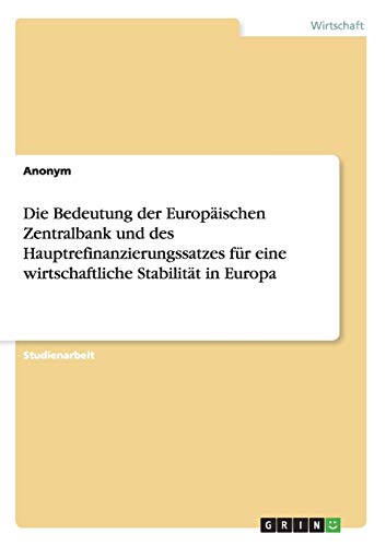 Die Bedeutung der Europäischen Zentralbank und des Hauptrefinanzierungssatzes für eine wirtschaftliche Stabilität in Europa