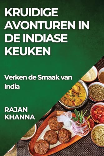 Kruidige Avonturen in de Indiase Keuken: Verken de Smaak van India