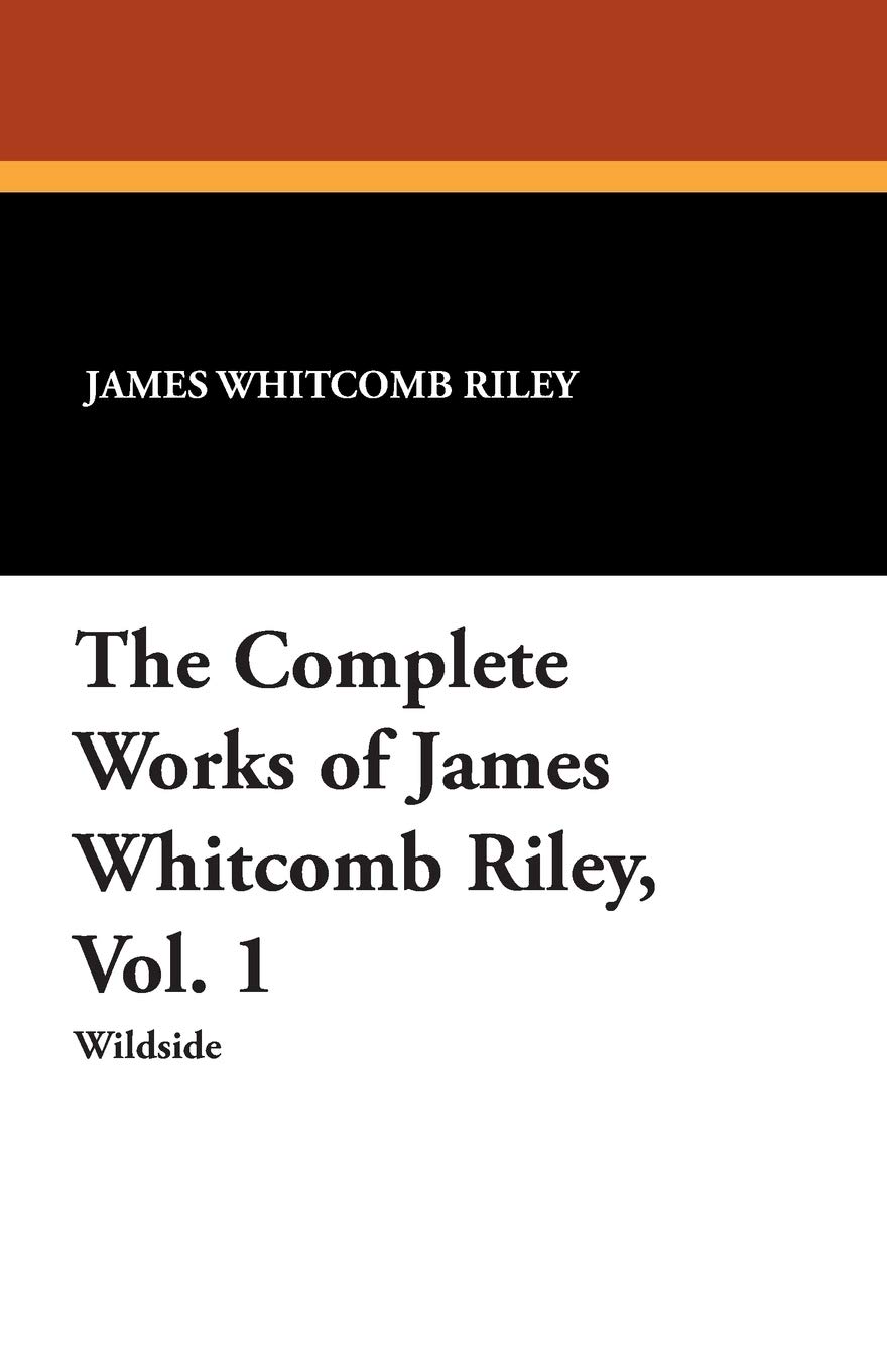 The Complete Works of James Whitcomb Riley, Vol. 1