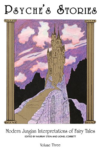 Lionel Corbett Psyche's Stories, Volume 3, Modern Jungian Interpretations Of Fairy Tales