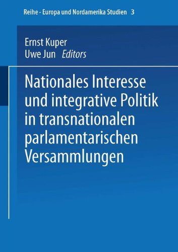 Nationales Interesse und integrative Politik in transnationalen parlamentarischen Versammlungen (Zens - Europa und Nordamerika Studien) (German Edition)